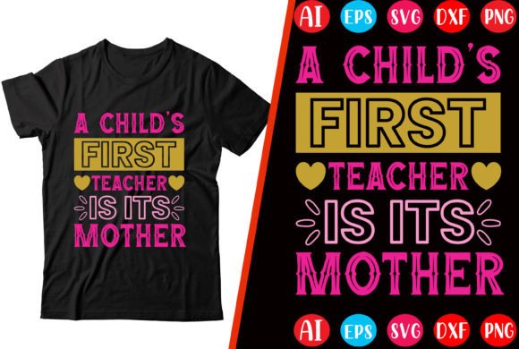 A Child’s First Teacher is Its Mother – A Graphic Design Asset for T-Shirt Designs and Branding