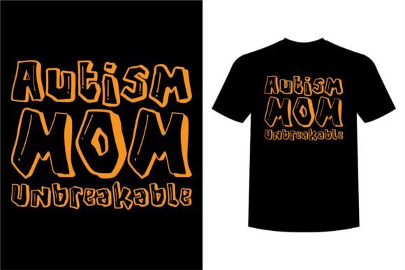 Autism Mom Unbreakable: A Bold Graphic for T-Shirt Designs and Handmade Creations