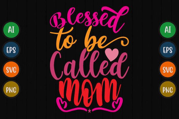 Blessed to Be Called Mom T-Shirt Design Graphics for Commercial Use