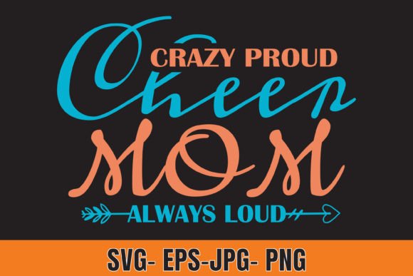 Crazy Proud Cheer Mom Always Loud: A Bold Graphic for Local Business Branding