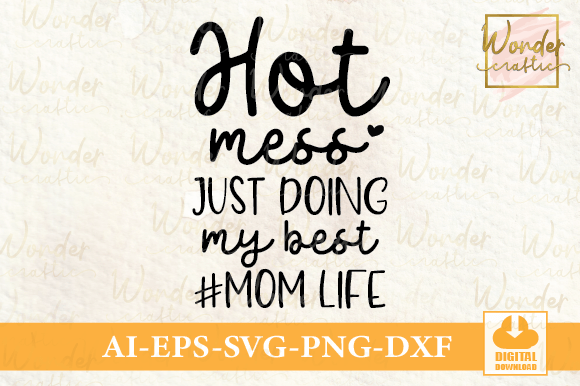 Hot Mess Just Doing My Best Mom Life Graphics: A Designer’s Take
