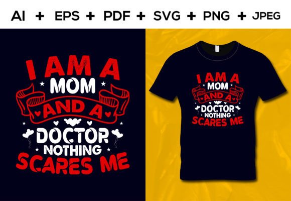 I Am a Mom and a Doctor T-shirt Design: A Designer’s Review of Graphics for T-Shirt Designs
