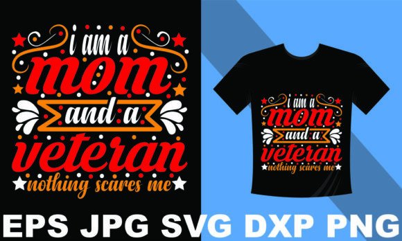 I Am a Mom and a Veteran – A Graphic Design Asset for T-Shirt Designs