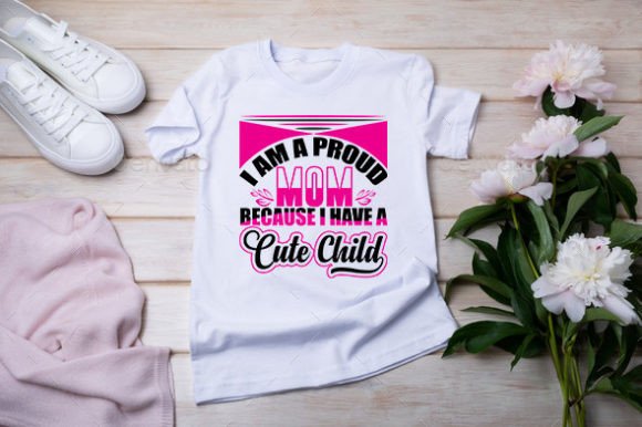 I Am a Proud Mom Because I Have a Cute Graphic Design Asset