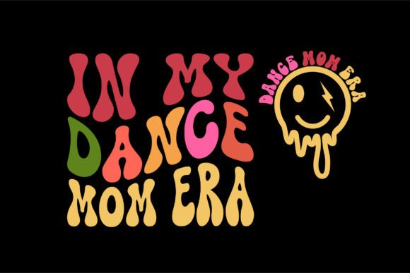 In My Dance Mom Era Png: A Retro Graphic for Local Business Branding