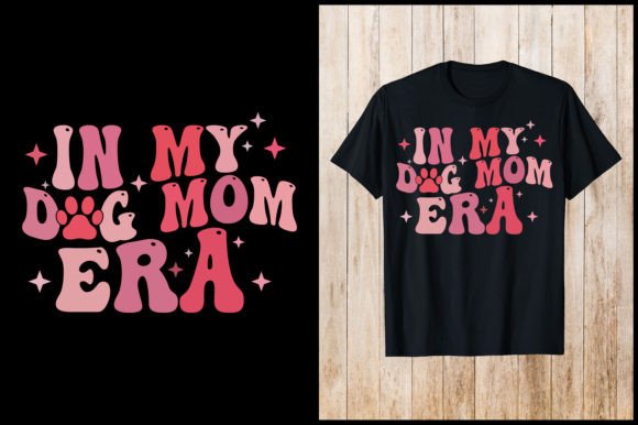 In My Dog Mom Era T-Shirt Graphics for Modern Design Projects