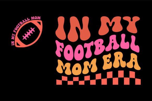 In My Football Mom Era PNG: A Groovy Graphic for T-Shirt Designs