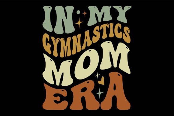In My Gymnastics Mom Era: A Graphics Asset for T-Shirt Designs and Beyond
