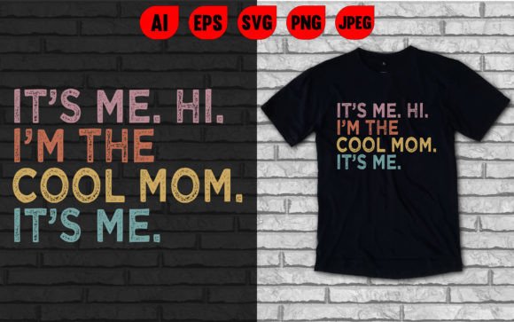 It’s Me Hi I’m the Cool Mom Tee – A Stylish Graphic for T-Shirt Designs