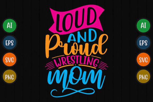 Loud and Proud Wrestling Mom Text Design: A Bold Graphic for T-Shirt Designs and Marketing Campaigns