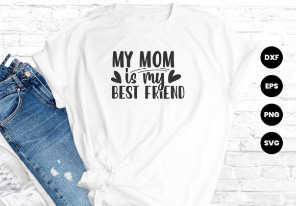 Mom is My Best Friend Typography T-Shirt Design – A Graphic Asset for Content Creators