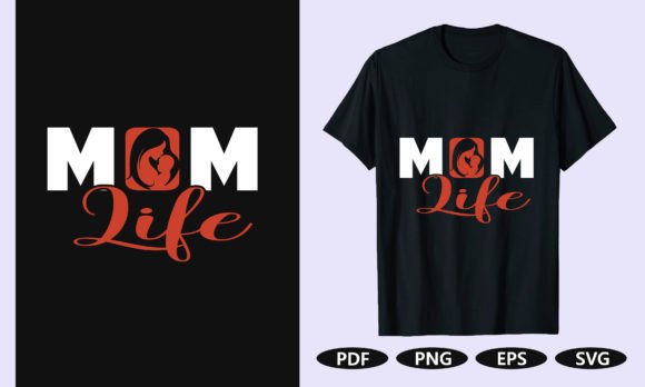 Mom Life T Shirt Design Graphics and T-Shirt Designs