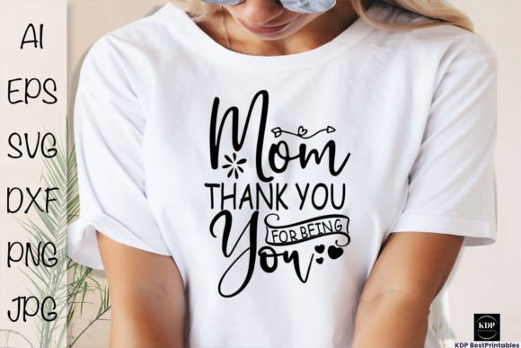 Mom Thank You for Being You T-Shirt Graphics