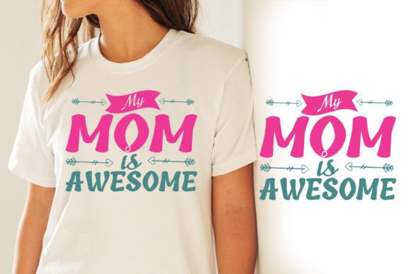 My Mom is Awesome – A Versatile Graphic Design Asset for T-Shirt Designs