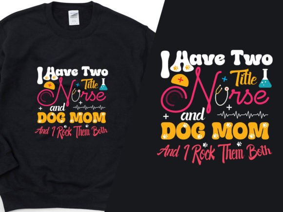 Nurse and Dog Mom - Duel Title T-Shirt Graphic Design Asset