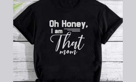 Oh Honey I Am That Mom Shirt Review