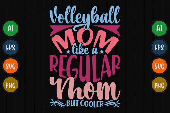 Volleyball Mom Like a Regular Mom Design: A Versatile Graphic for T-Shirt and Branding Projects