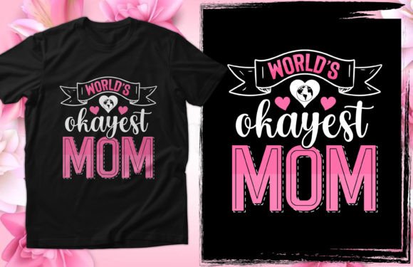 World’s Okayest Mom T-Shirt Design Review for Real Projects