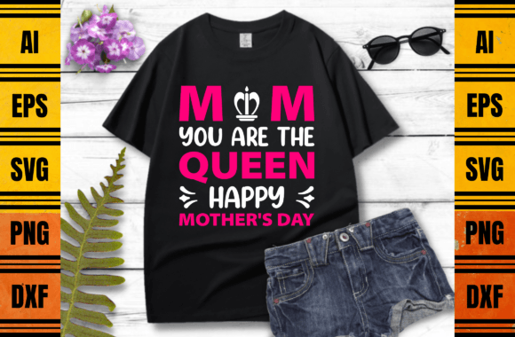 You Are the Queen Mom T-Shirt Design – A Graphic Asset for Crafters